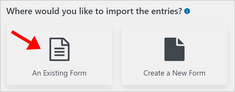 A notice saying 'Where would you like to import the entries?' with an arrow pointing to the option that says 'An Existing Form'.