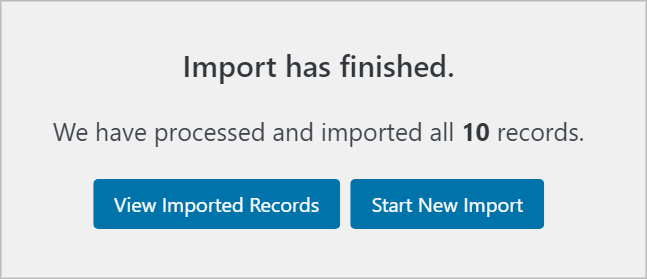 Import has finished. We have processed and imported all 10 records.