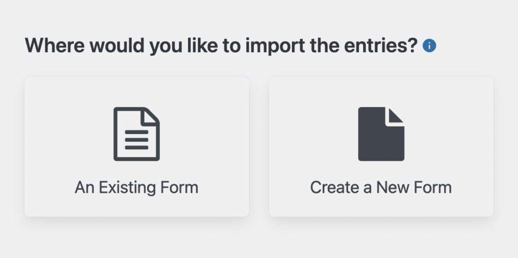 Two options for importing entries using GravityImport - Importing to an existing form and creating a new form.