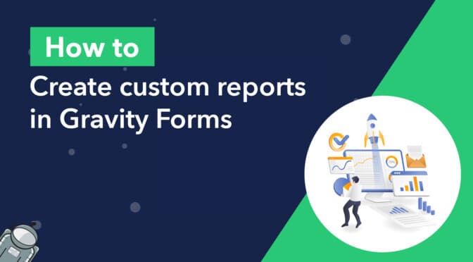 How to create custom reports in Gravity Forms
