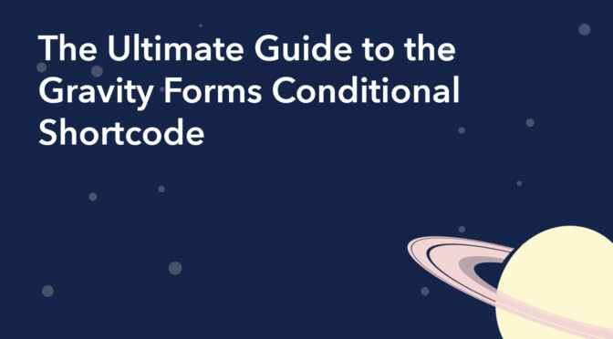 The ultimate guide to the Gravity Forms Conditional Shortcode