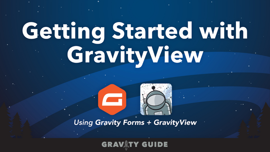 Getting Started With GravityView (Gravity Guide course)