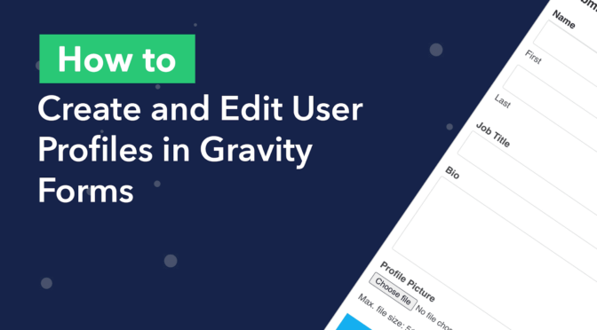 How to create and edit user profiles in Gravity Forms