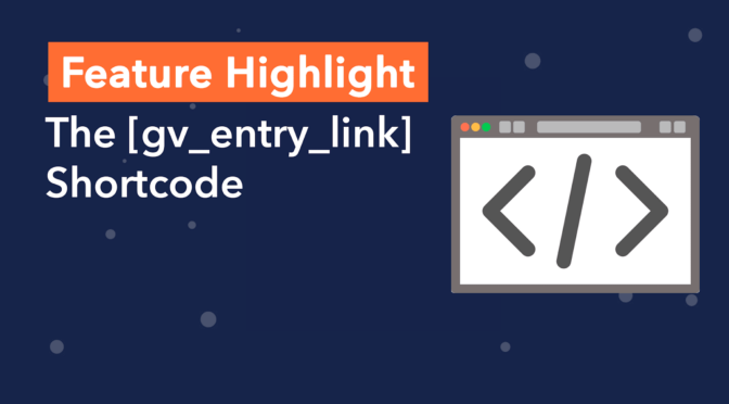 Feature highlight: The [gv_entry_link] shortcode