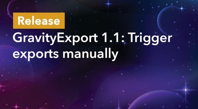 Release: GravityExport 1.1: Trigger exports manually