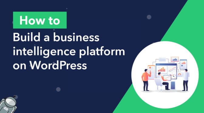 How to build a business intelligence platform on WordPress