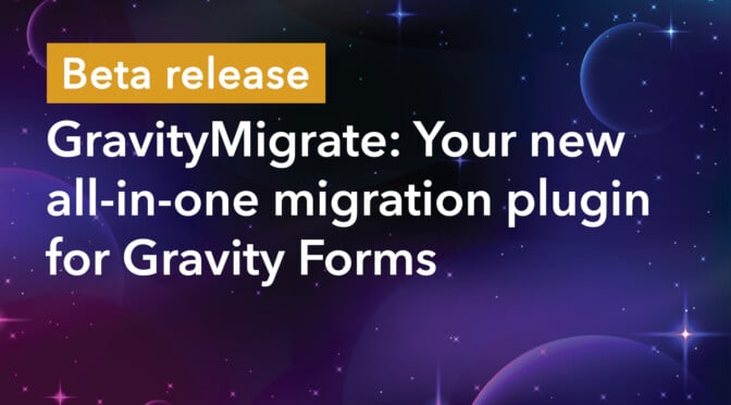 Beta release. GravityMigrate: Your new all-in-one migration plugin for Gravity Forms